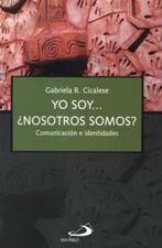 YO SOY... NOSOTROS SOMOS?. COMUNICACION E IDENTIDADES133005842