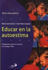 EDUCAR EN LA AUTOESTIMA. PROPUESTAS PARA LA ESCUELA Y EL TIEMPO LIBRE