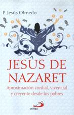 JESUS DE NAZARET. APROXIMACION CORDIAL, VIVENCIAL Y CREYENTE DESDE LOS POBR