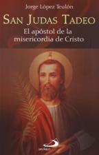 SAN JUDAS TADEO. EL APOSTOL DE LA MISERICORDIA DE CRISTO