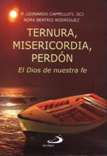 TERNURA, MISERICORDIA, PERDON. EL DIOS DE NUESTRA FE