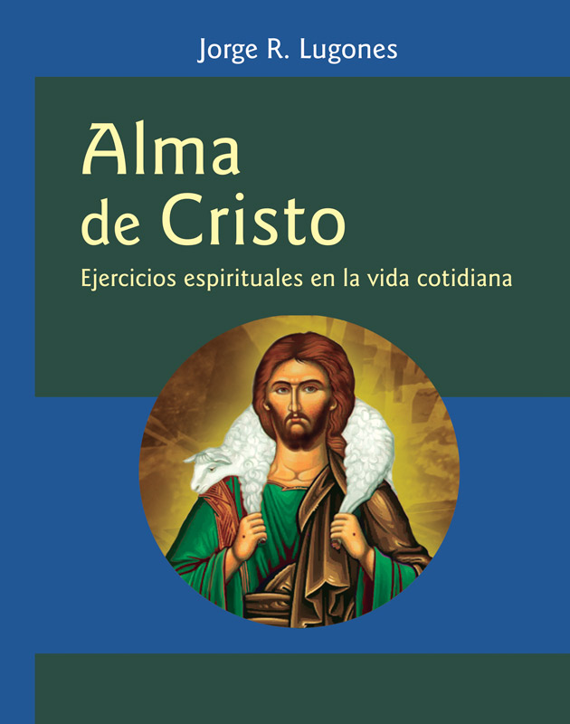 ALMA DE CRISTO. EJERCICIOS ESPIRITUALES EN LA VIDA COTIDIANA317829918