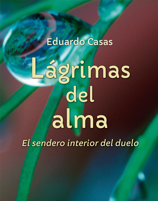 LAGRIMAS DEL ALMA. EL SENDERO INTERIOR DEL DUELO