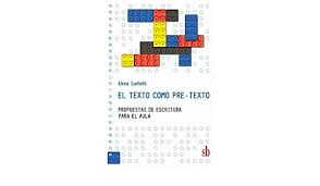 TEXTO COMO PRE-TEXTO. PROPUESTAS DE ESCRITURA PARA EL AULA133005842