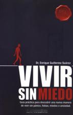 VIVIR SIN MIEDO. GUIA PRACTICA PARA DESCUBRIR UNA NUEVA MANERA DE VIVIR SIN