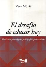 DESAFIO DE EDUCAR HOY. HACIA UN PARADIGMA PEDAGOGICO PERSONALISTA