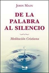 DE LA PALABRA AL SILENCIO. MEDITACION CRISTIANA1582849471