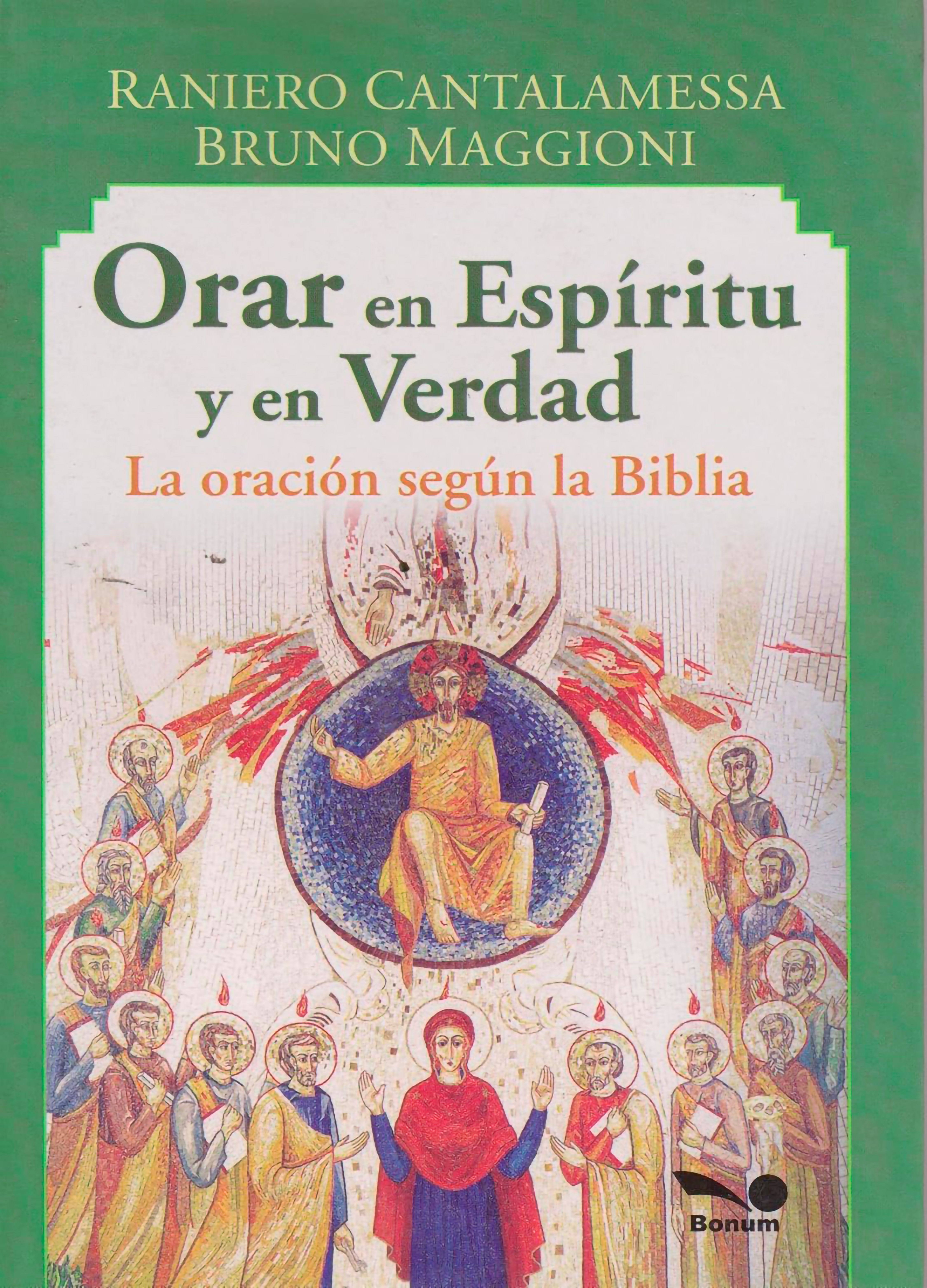 ORAR EN ESPIRITU Y EN VERDAD. LA ORACION SEGUN LA BIBLIA779278680