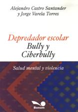 DEPREDADOR ESCOLAR BULLY Y CIBERBULLY. SALUD MENTAL Y VIOLENCIA72778847
