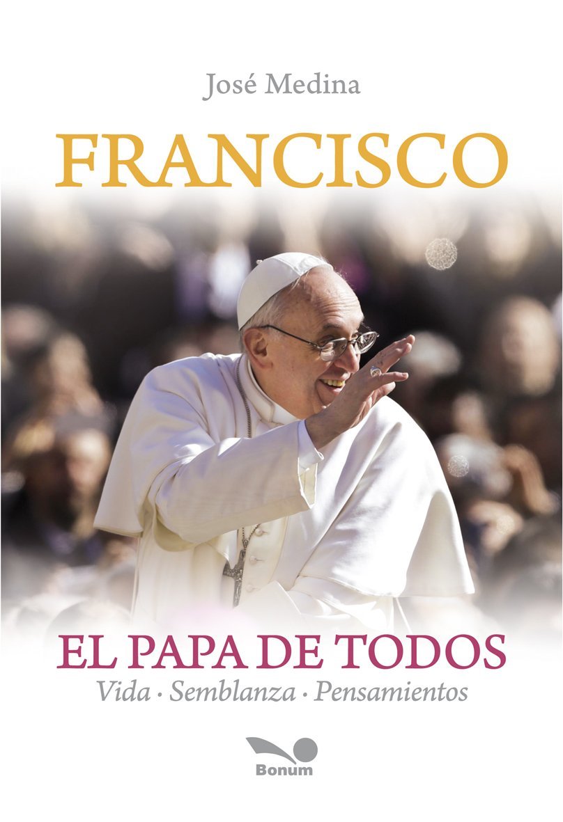 FRANCISCO. EL PAPA DE TODOS. VIDA-SEMBLANZA-PENSAMIENTOS1063808448