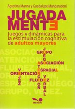 JUGADAMENTE. JUEGOS Y DINAMICAS PARA LA ESTIMULACION COGNITIVA1341389781