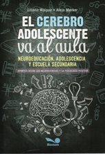 EL CEREBRO ADOLESCENTE VA AL AULA. NEUROEDUCACION, ADOLESCENCIA Y ESCUELA1266930690