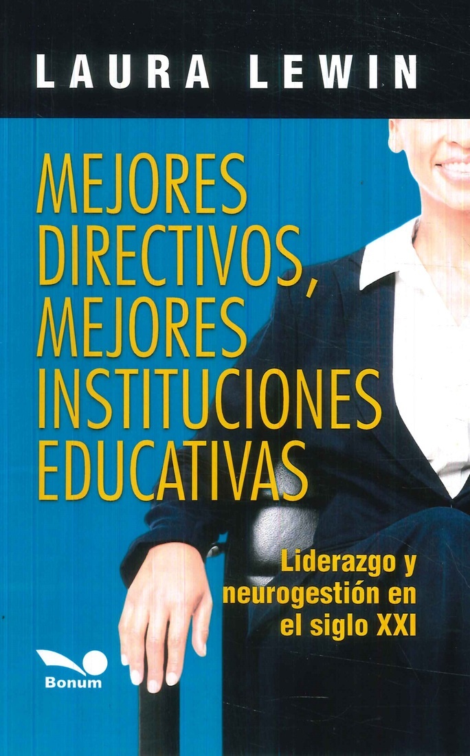 MEJORES DIRECTIVOS, MEJORES INSTITUCIONES EDUCATIVAS. LIDERAZGO Y NEUROGESTION EN EL SIGLO XXI1266930690