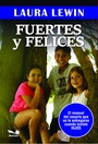 FUERTES Y FELICES. EL MANUAL DE USUARIO QUE NO TE ENTREGARON CUANDO TUVISTE HIJOS