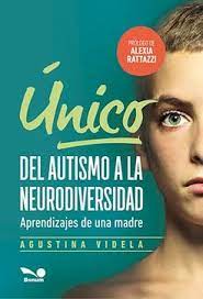 UNICO, DEL AUTISMO A LA NEURODIVERSIDAD. APRENDIZAJES DE UNA MADRE1891763062