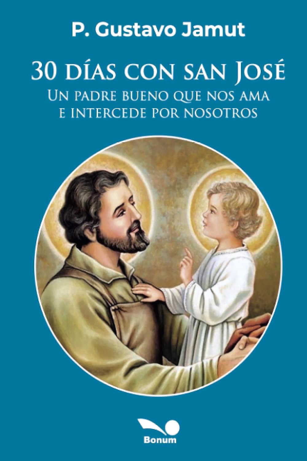 T-30 DIAS CON SAN JOSE. UN PADRE BUENO QUE NOS AMA E INTERCEDE POR NOSOTROS