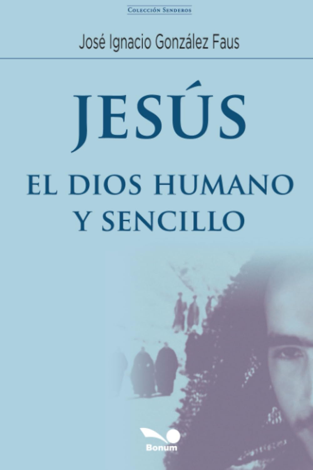 JESUS EL DIOS HUMANO Y SENCILLO