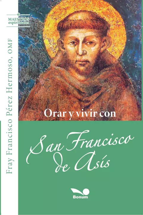 ORAR Y VIVIR CON SAN FRANCISCO DE ASIS1245282234