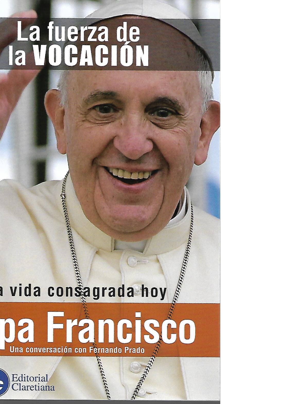 FUERZA DE LA VOCACION. LA VIDA CONSAGRADA HOY