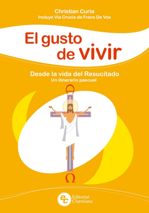 EL GUSTO DE VIVIR. DESDE LA VIDA DEL RESUCITADO