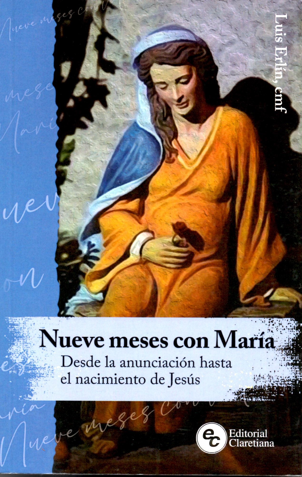 NUEVE MESES CON MARÍA. DESDE LA ANUNCIACIÓN HASTA EL NACIMIENTO DE JESÚS