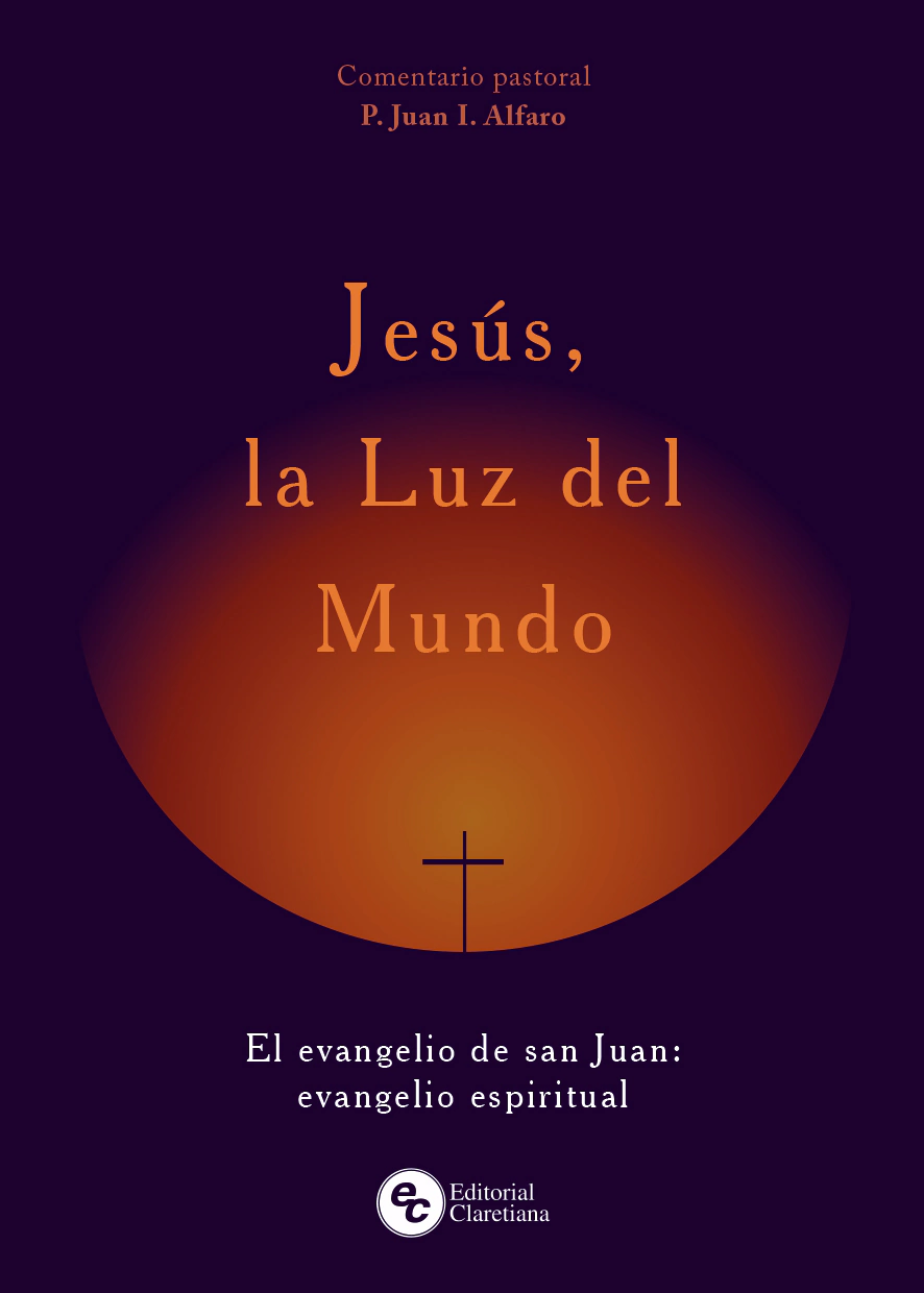 JESÚS, LA LUZ DEL MUNDO. EL EVANGELIO DE SAN JUAN: EVANGELIO ESPIRITUAL20244062