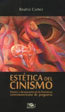 ESTETICA DEL CINISMO. PASION Y DESENCANTO EN LA LITERATURA CENTROAMERICANA1443059872
