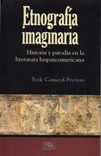 ETNOGRAFIA IMAGINARIA. HISTORIA Y PARODIA EN LA LITERATURA HISPANOAMERICANA