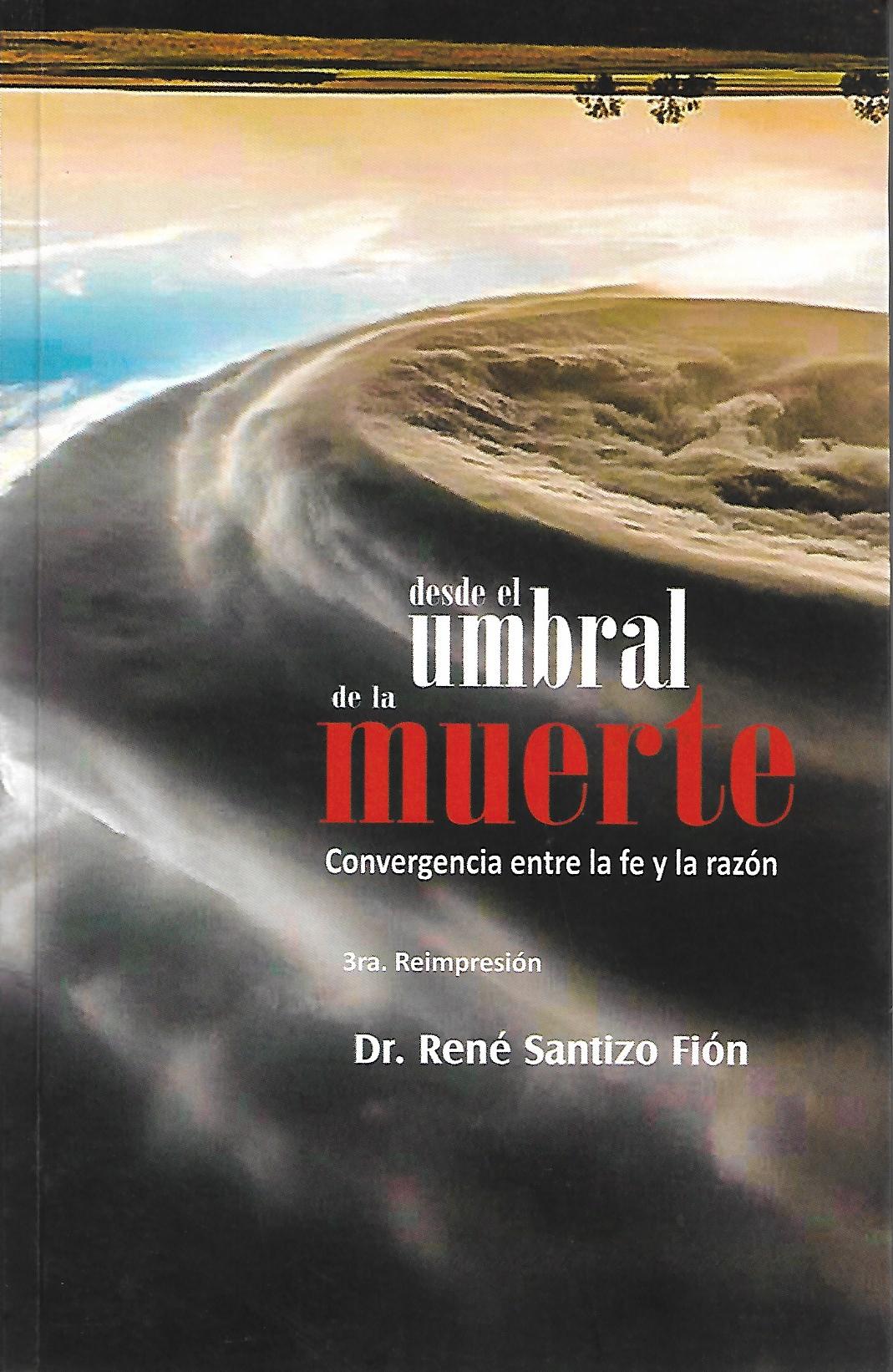 DESDE EL UMBRAL DE LA MUERTE. CONVERGENCIA ENTRE LA FE Y LA RAZON579836636