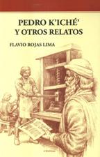 PEDRO K'ICHE' Y OTROS RELATOS