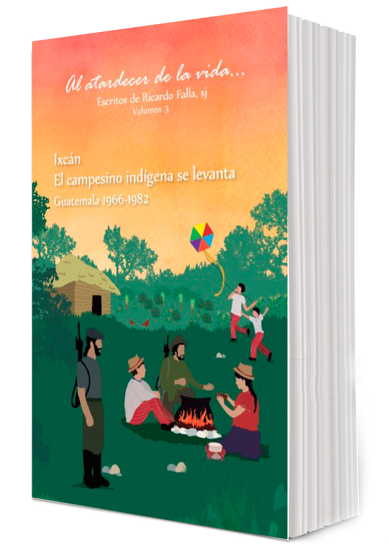 AL ATARDECER DE LA VIDA 3: IXCAN, EL CAMPESINO INDIGENA SE LEVANTA. GUATEMA1861940357