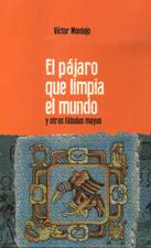 EL PAJARO QUE LIMPIA EL MUNDO Y OTRAS FABULAS MAYAS694635060
