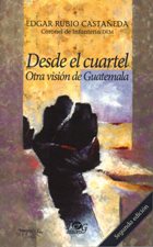 DESDE EL CUARTEL. OTRA VISION DE GUATEMALA