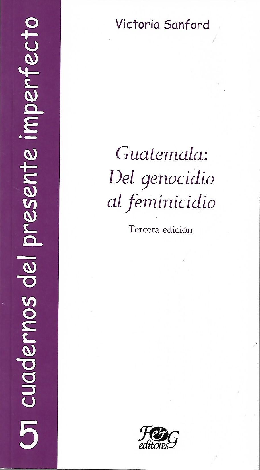 GUATEMALA: DEL GENOCIDIO AL FEMINICIDIO.