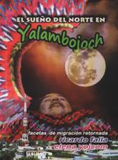 SUEÑO DEL NORTE EN YALAMBOJOCH. FACETAS DE MIGRACION RETORNADA