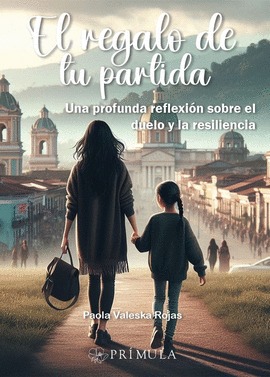 EL REGALO DE TU PARTIDA. UNA PROFUNDA REFLEXIÓN SOBRE EL DUELO Y LA RESILIENCIA1582849471