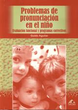 PROBLEMAS DE PRONUNCIACION EN EL NIÑO. EVALUACION FUNCIONAL Y PROGRAMAS