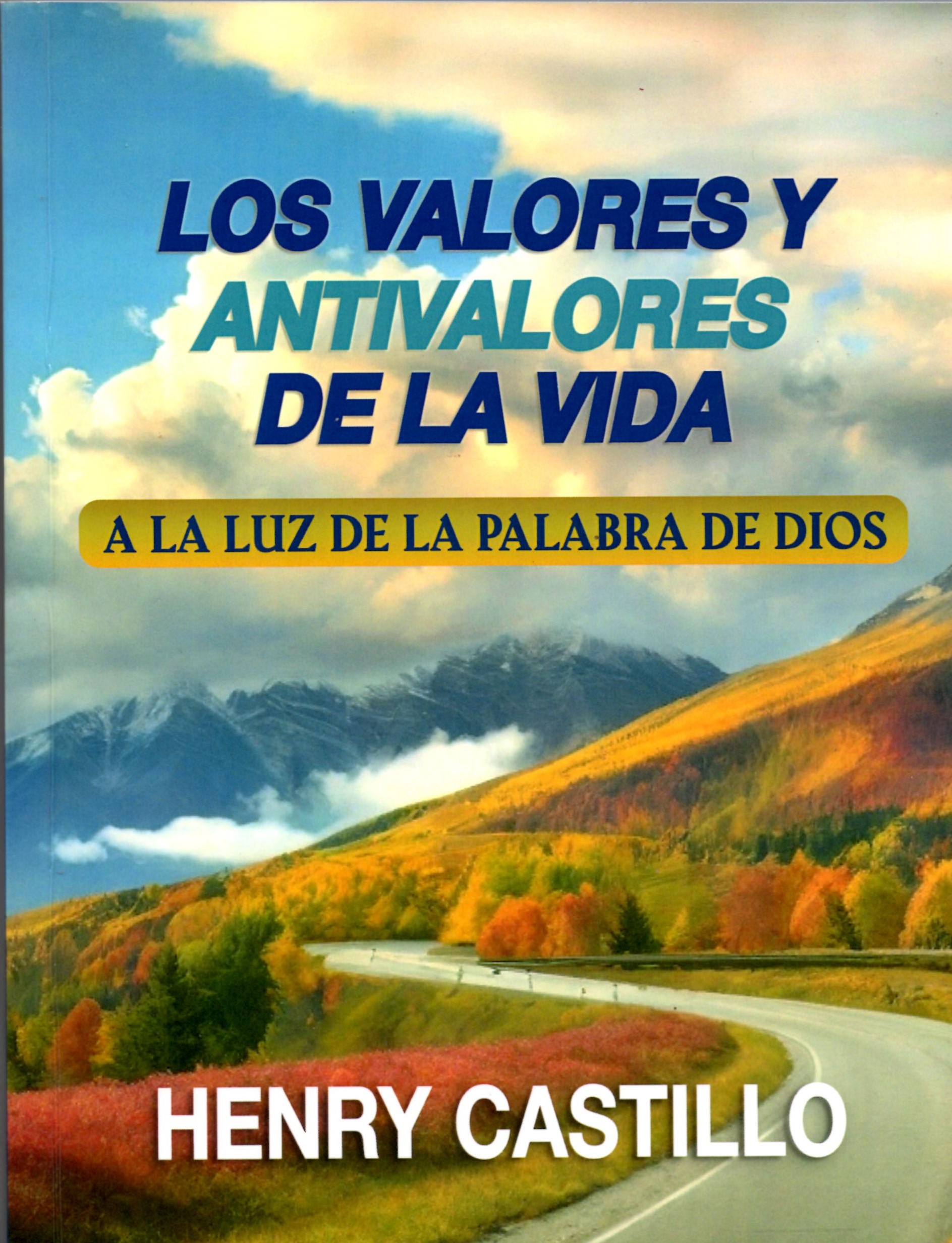 LOS VALORES Y ANTIVALORES DE LA VIDA. A LA LUZ DE LA PALABRA DE DIOS