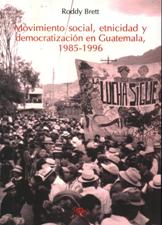 MOVIMIENTO SOCIAL, ETNICIDAD Y DEMOCRATIZACION EN GUATEMALA, 1985-1996