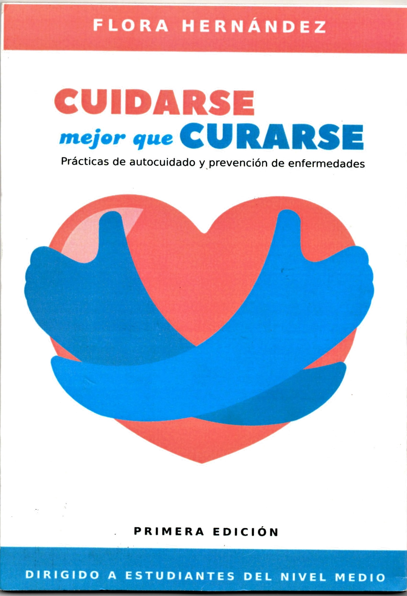 CUIDARSE MEJOR QUE CURARSE. PRACTICAS DE AUTOCUIDADO Y PREVENCION DE ENFERMEDADES1618473155